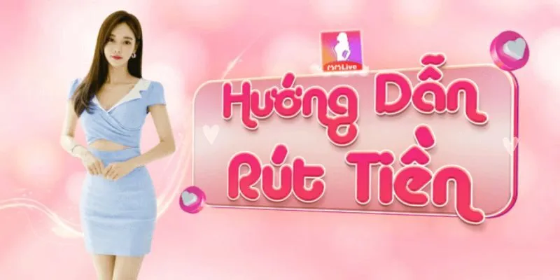 Rút Tiền MMLIVE -Quy Trình và Những Lưu Ý Quan Trọng