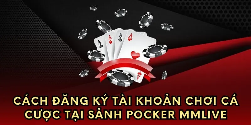 Cách đăng ký tài khoản chơi cá cược
