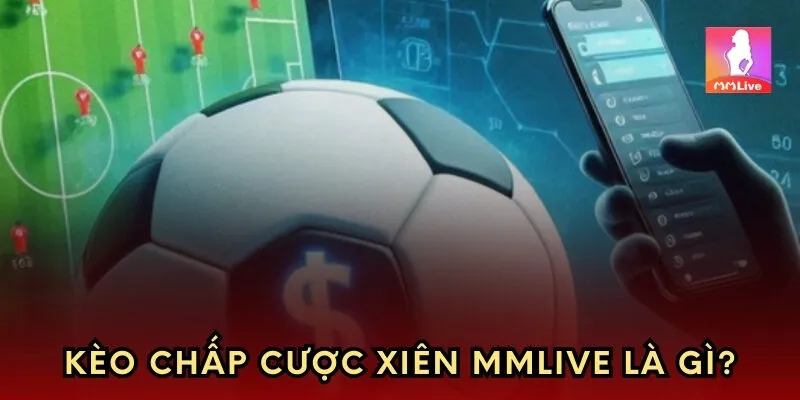 Kèo chấp xiên MMlive là gì?