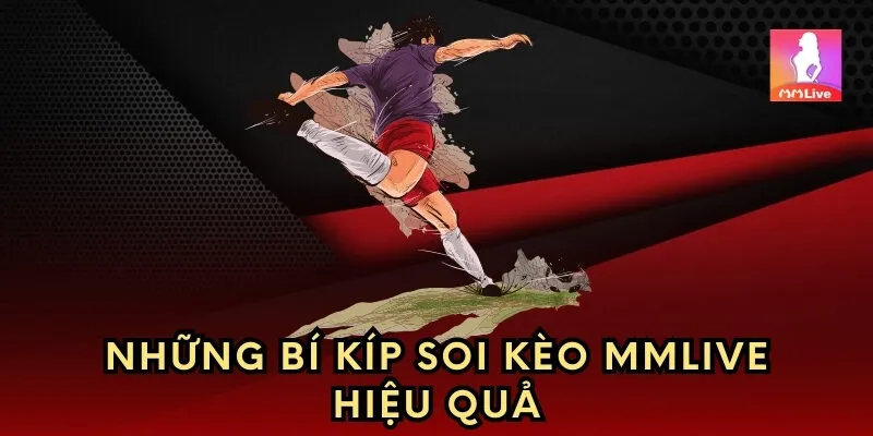 Những bí kíp soi kèo MMlive hiệu quả