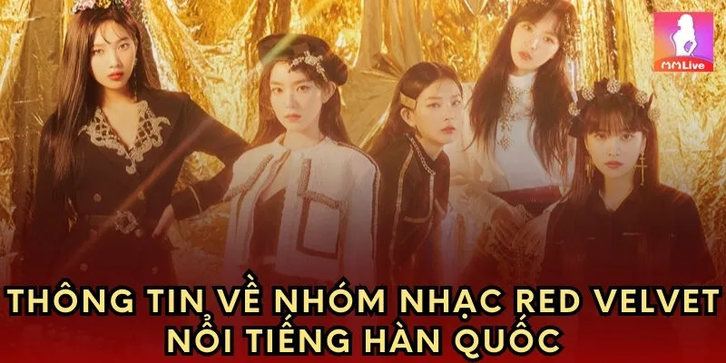 Thông tin về nhóm nhạc Red-Velvet nổi tiếng Hàn Quốc